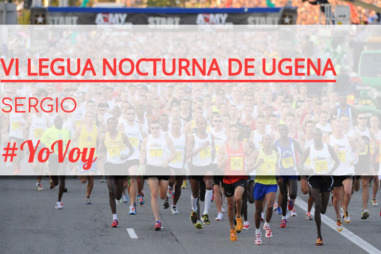 #YoVoy - SERGIO (VI LEGUA NOCTURNA DE UGENA )