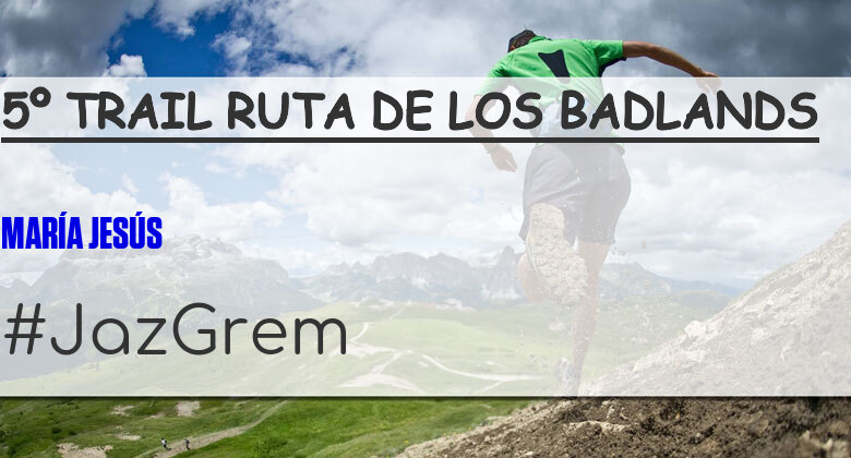 #YoVoy - MARÍA JESÚS (5º TRAIL RUTA DE LOS BADLANDS)