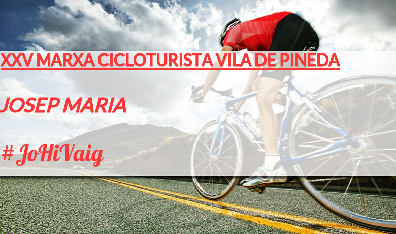 #ImGoing - JOSEP MARIA (XXV MARXA CICLOTURISTA VILA DE PINEDA)