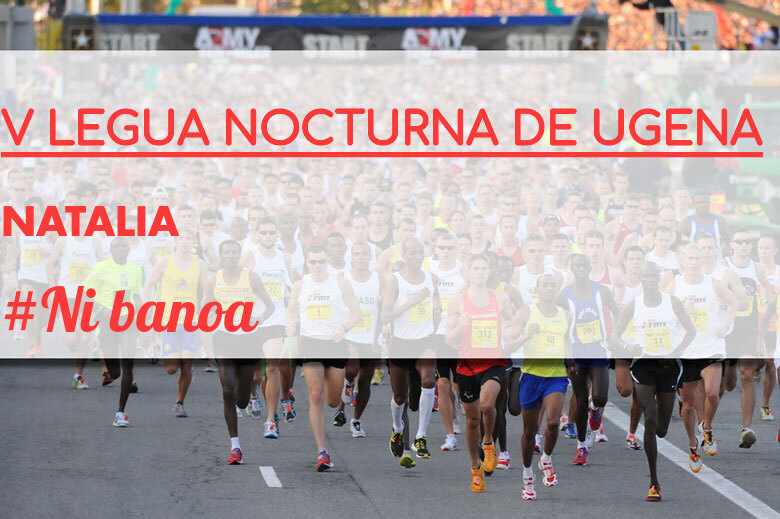#YoVoy - NATALIA (V LEGUA NOCTURNA DE UGENA )