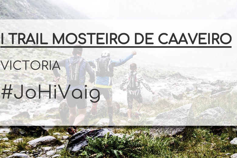 #ImGoing - VICTORIA (I TRAIL MOSTEIRO DE CAAVEIRO)