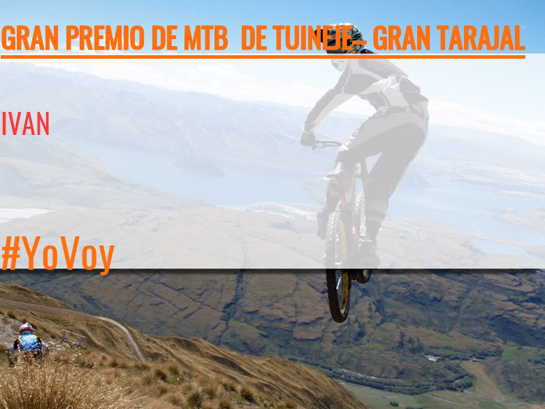 #ImGoing - IVAN (GRAN PREMIO DE MTB  DE TUINEJE– GRAN TARAJAL )