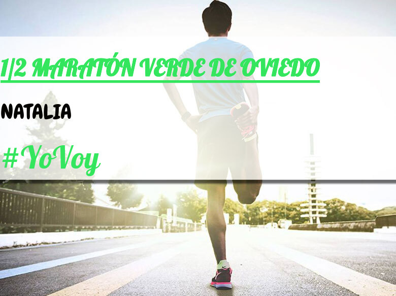 #YoVoy - NATALIA (1/2 MARATÓN VERDE DE OVIEDO)