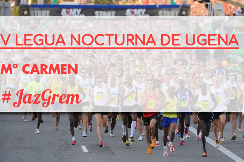 #YoVoy - Mª CARMEN (V LEGUA NOCTURNA DE UGENA )