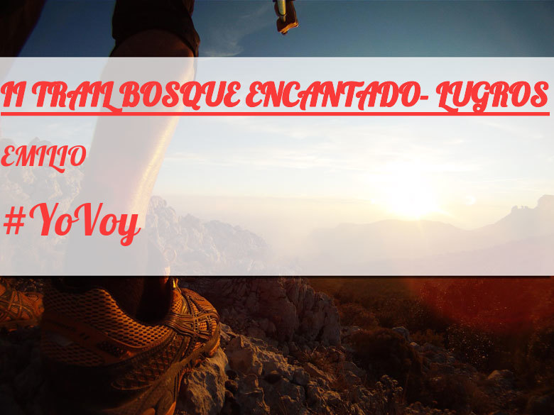 #YoVoy - EMILIO (II TRAIL BOSQUE ENCANTADO- LUGROS)