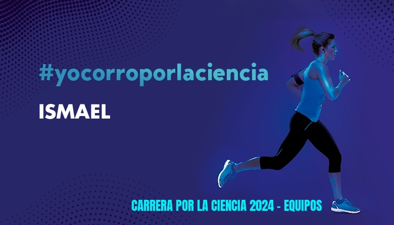 #YoVoy - ISMAEL (CARRERA POR LA CIENCIA 2024 - EQUIPOS )