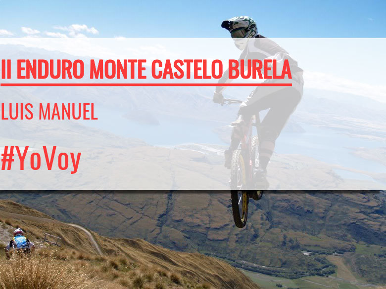 #YoVoy - LUIS MANUEL (II ENDURO MONTE CASTELO BURELA)