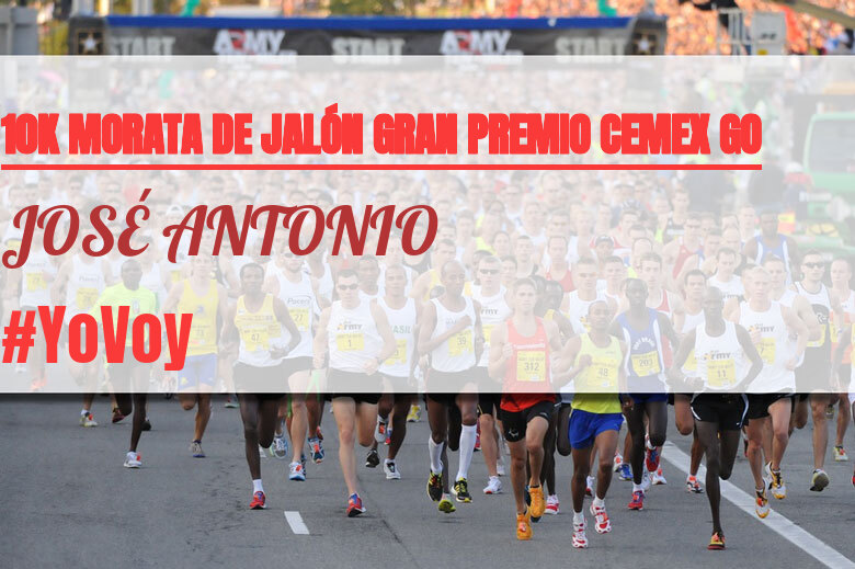 #YoVoy - JOSÉ ANTONIO (10K MORATA DE JALÓN GRAN PREMIO CEMEX GO)