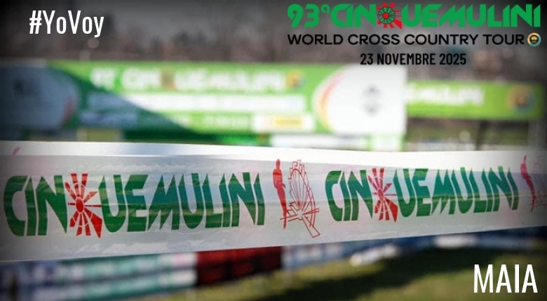#YoVoy - MAIA (93ª CINQUEMULINI CROSS COUNTRY 2025)