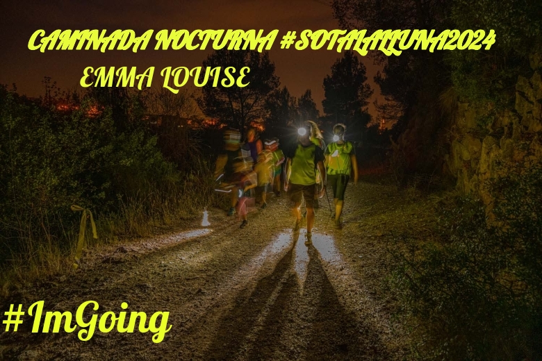 #YoVoy - EMMA LOUISE (CAMINADA NOCTURNA #SOTALALLUNA2024)
