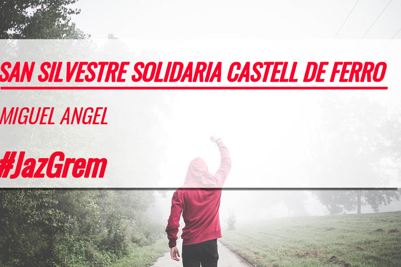 #YoVoy - MIGUEL ANGEL (SAN SILVESTRE SOLIDARIA CASTELL DE FERRO)