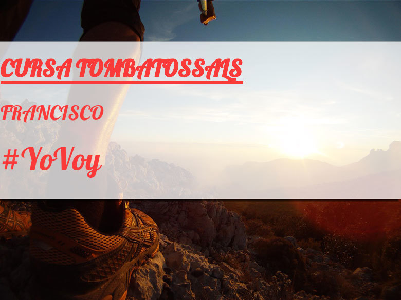 #JoHiVaig - FRANCISCO (CURSA TOMBATOSSALS)