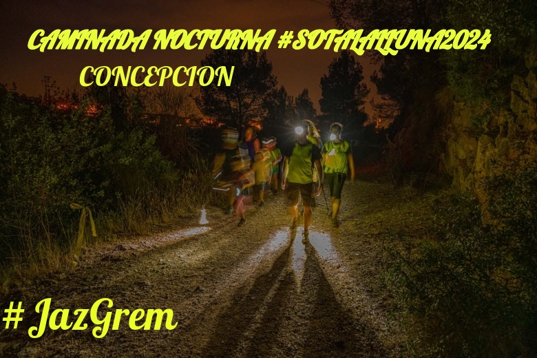 #YoVoy - CONCEPCION (CAMINADA NOCTURNA #SOTALALLUNA2024)