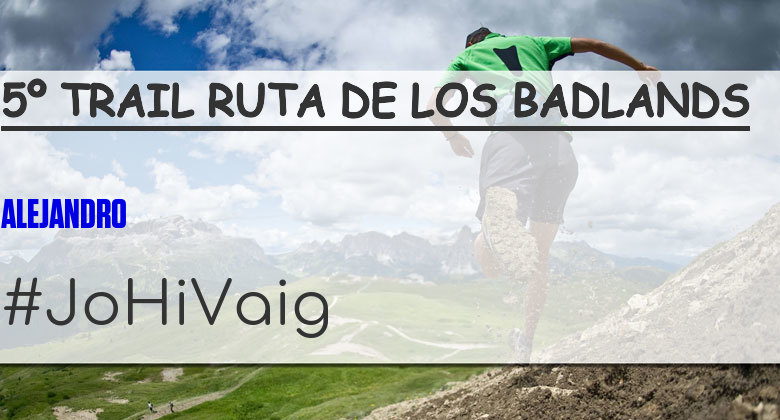 #YoVoy - ALEJANDRO (5º TRAIL RUTA DE LOS BADLANDS)