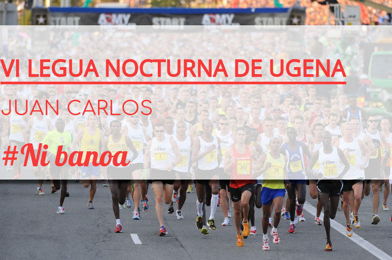 #YoVoy - JUAN CARLOS (VI LEGUA NOCTURNA DE UGENA )