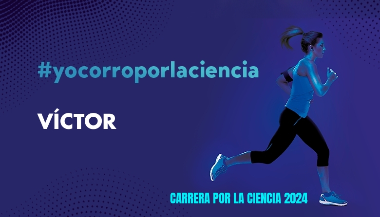 #YoVoy - VÍCTOR (CARRERA POR LA CIENCIA 2024)