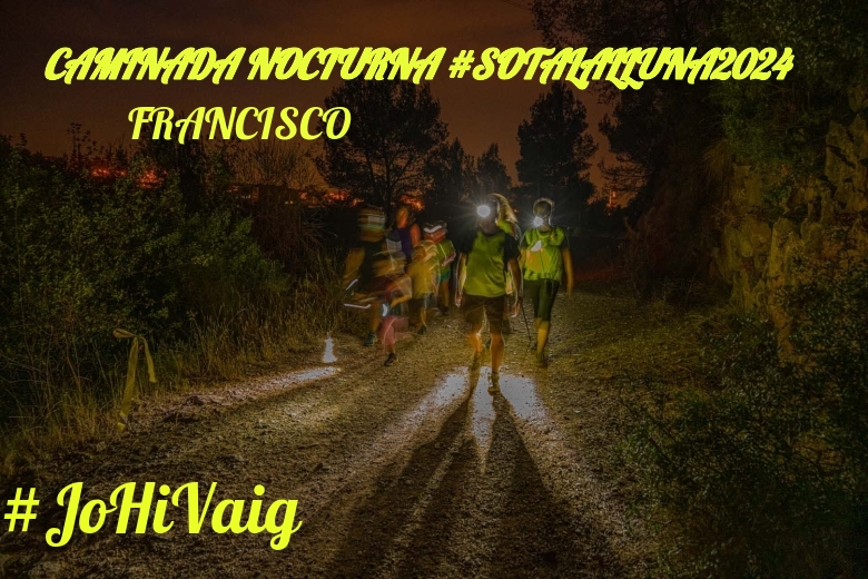 #Ni banoa - FRANCISCO (CAMINADA NOCTURNA #SOTALALLUNA2024)