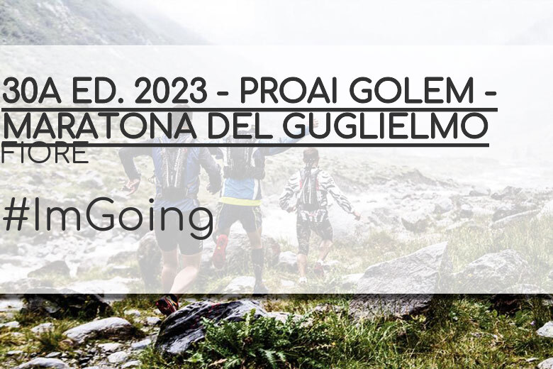 #ImGoing - FIORE (30A ED. 2023 - PROAI GOLEM - MARATONA DEL GUGLIELMO)