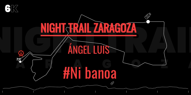 #YoVoy - ÁNGEL LUIS (NIGHT TRAIL ZARAGOZA)