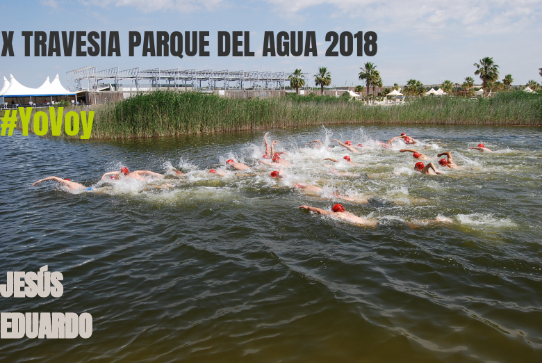 #YoVoy - JESÚS EDUARDO (X TRAVESIA PARQUE DEL AGUA 2018)