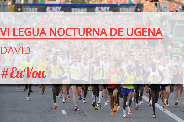 #YoVoy - DAVID (VI LEGUA NOCTURNA DE UGENA )
