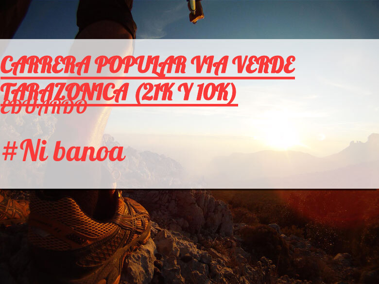 #YoVoy - EDUARDO (CARRERA POPULAR VIA VERDE TARAZONICA (21K Y 10K))