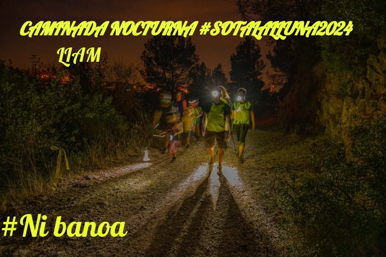 #JoHiVaig - LIAM (CAMINADA NOCTURNA #SOTALALLUNA2024)