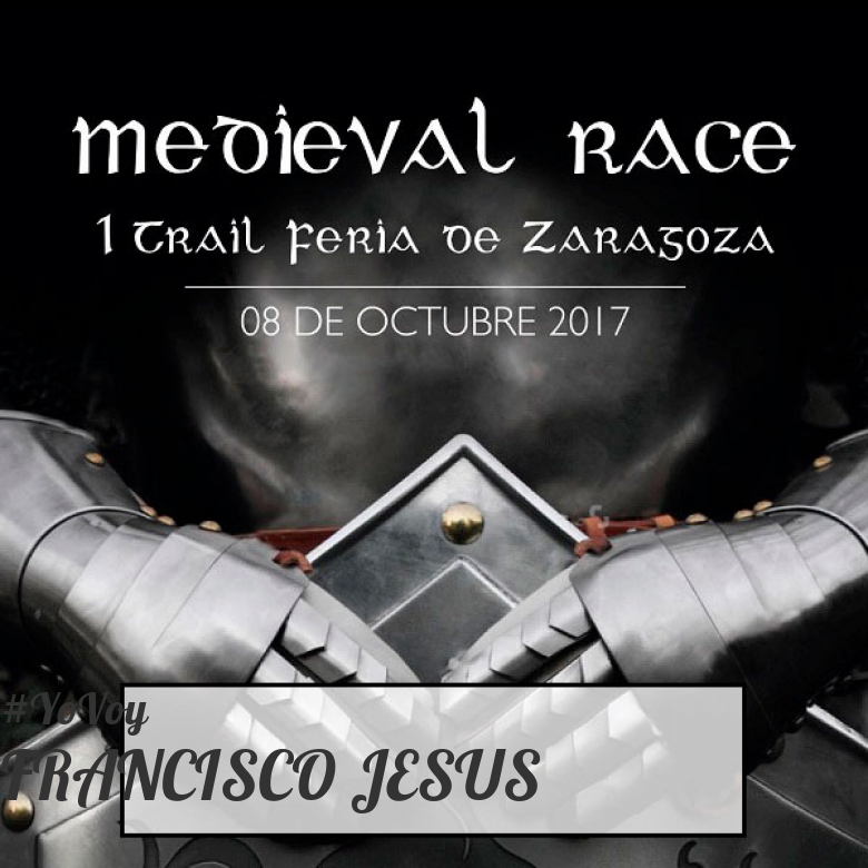 #EuVou - FRANCISCO JESUS (MEDIEVAL RACE. I TRAIL FERIA DE ZARAGOZA)