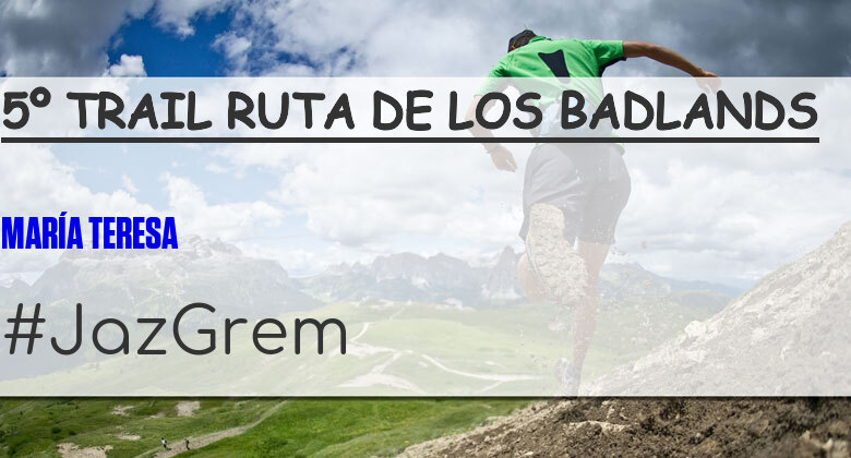 #Ni banoa - MARÍA TERESA (5º TRAIL RUTA DE LOS BADLANDS)