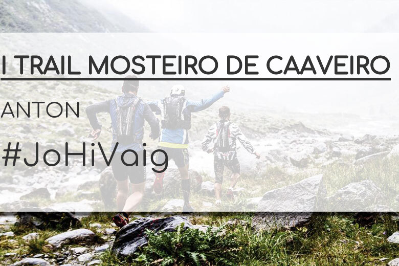 #YoVoy - ANTON (I TRAIL MOSTEIRO DE CAAVEIRO)