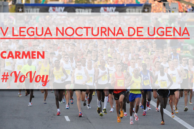 #YoVoy - CARMEN (V LEGUA NOCTURNA DE UGENA )