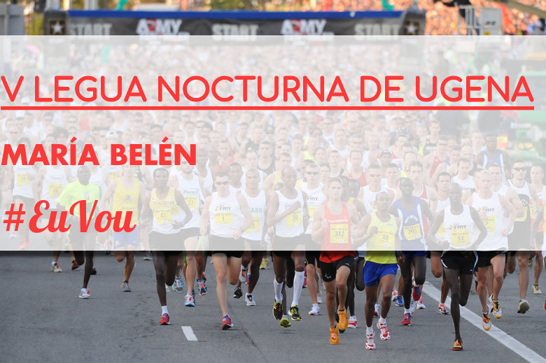 #YoVoy - MARÍA BELÉN (V LEGUA NOCTURNA DE UGENA )