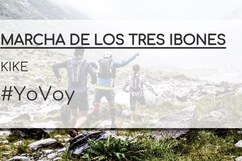 #YoVoy - KIKE (MARCHA DE LOS TRES IBONES)