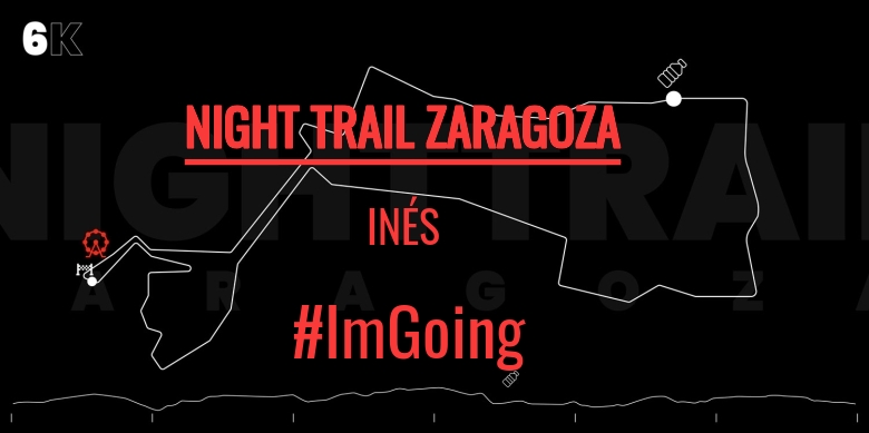 #ImGoing - INÉS (NIGHT TRAIL ZARAGOZA)
