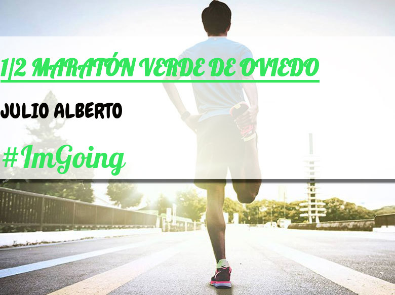 #ImGoing - JULIO ALBERTO (1/2 MARATÓN VERDE DE OVIEDO)