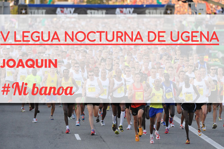 #ImGoing - JOAQUIN (V LEGUA NOCTURNA DE UGENA )