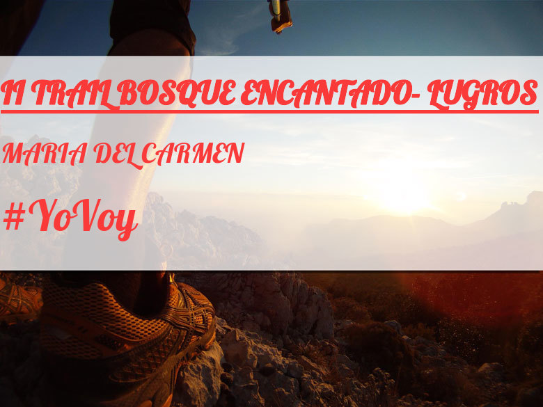 #YoVoy - MARIA DEL CARMEN (II TRAIL BOSQUE ENCANTADO- LUGROS)