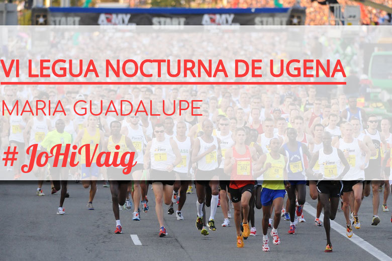 #ImGoing - MARIA GUADALUPE (VI LEGUA NOCTURNA DE UGENA )