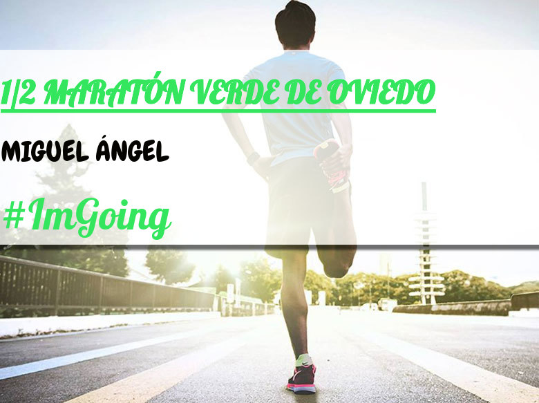 #YoVoy - MIGUEL ÁNGEL (1/2 MARATÓN VERDE DE OVIEDO)