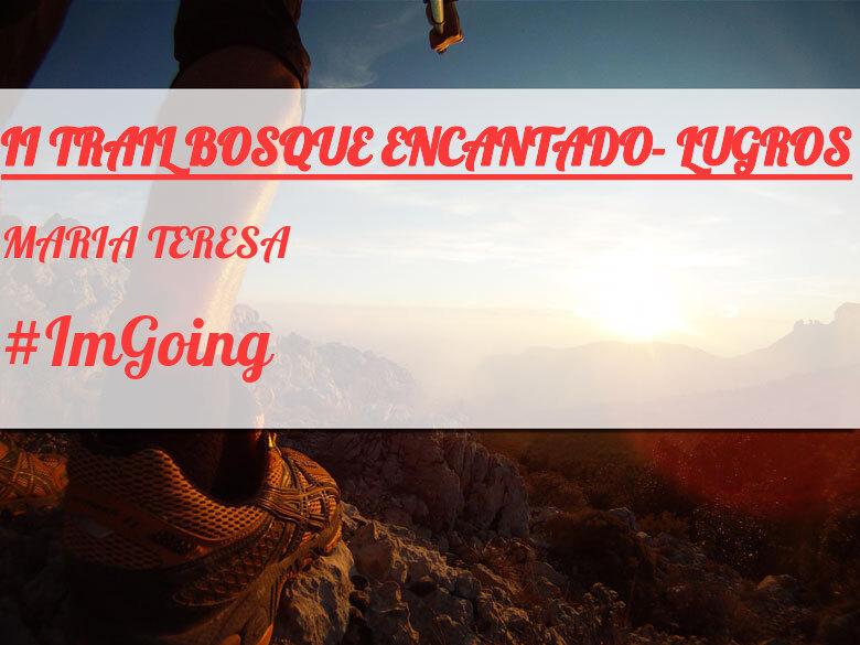 #YoVoy - MARIA TERESA (II TRAIL BOSQUE ENCANTADO- LUGROS)