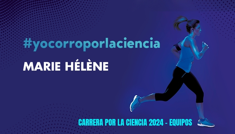 #YoVoy - MARIE HÉLÈNE (CARRERA POR LA CIENCIA 2024 - EQUIPOS )