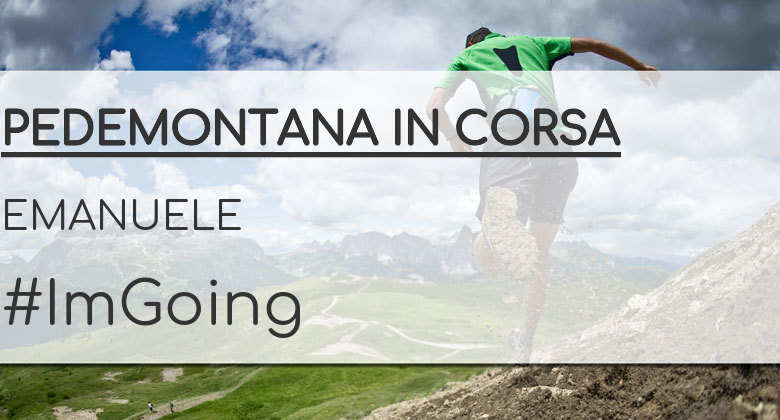 #ImGoing - EMANUELE (PEDEMONTANA IN CORSA)