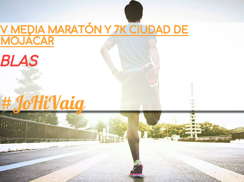 #JoHiVaig - BLAS (V MEDIA MARATÓN Y 7K CIUDAD DE MOJÁCAR )