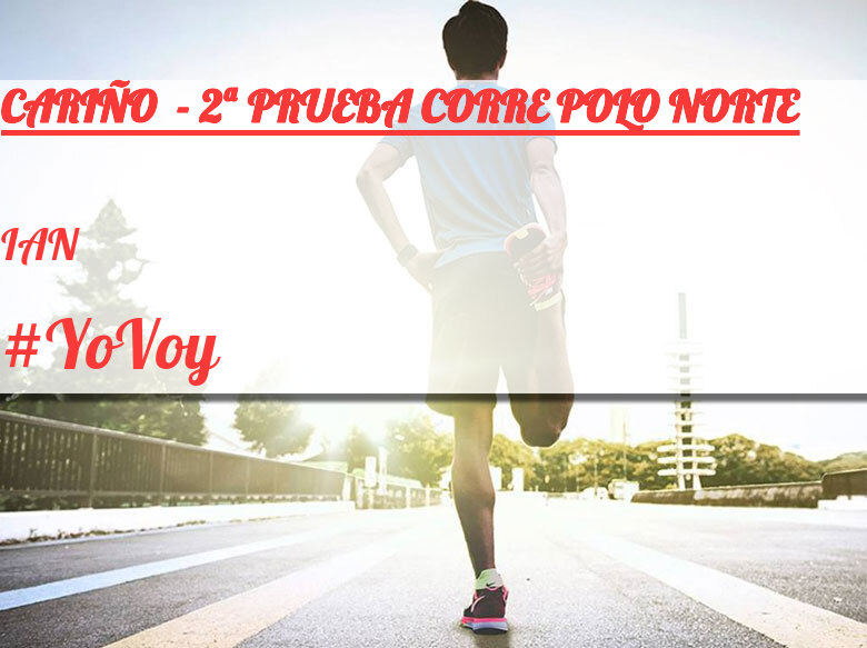 #YoVoy - IAN (CARIÑO  - 2ª PRUEBA CORRE POLO NORTE)