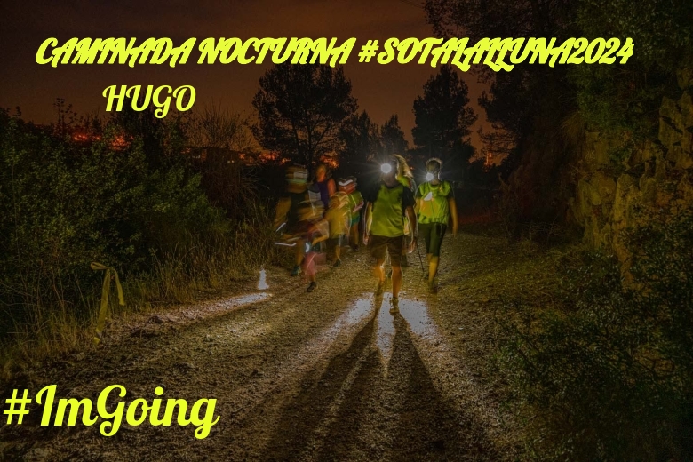#EuVou - HUGO (CAMINADA NOCTURNA #SOTALALLUNA2024)