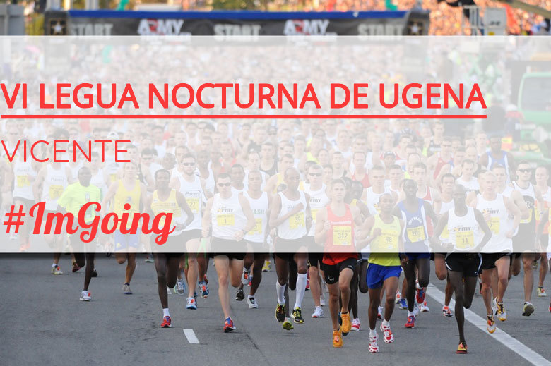 #YoVoy - VICENTE (VI LEGUA NOCTURNA DE UGENA )