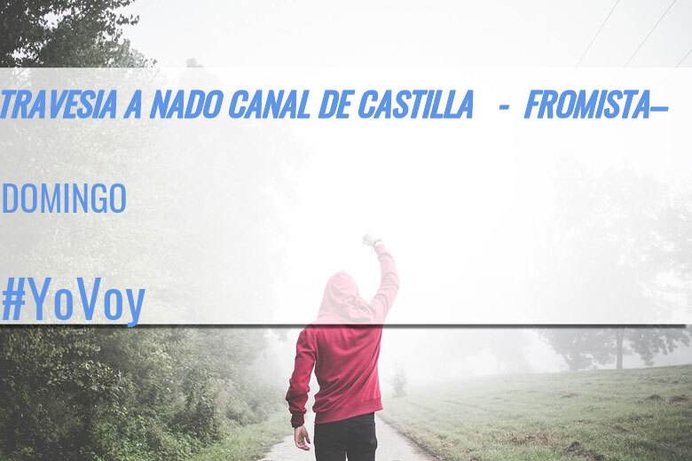 #Ni banoa - DOMINGO (TRAVESIA A NADO CANAL DE CASTILLA   -  FROMISTA– )