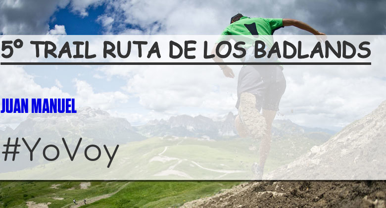 #BinDabei - JUAN MANUEL (5º TRAIL RUTA DE LOS BADLANDS)