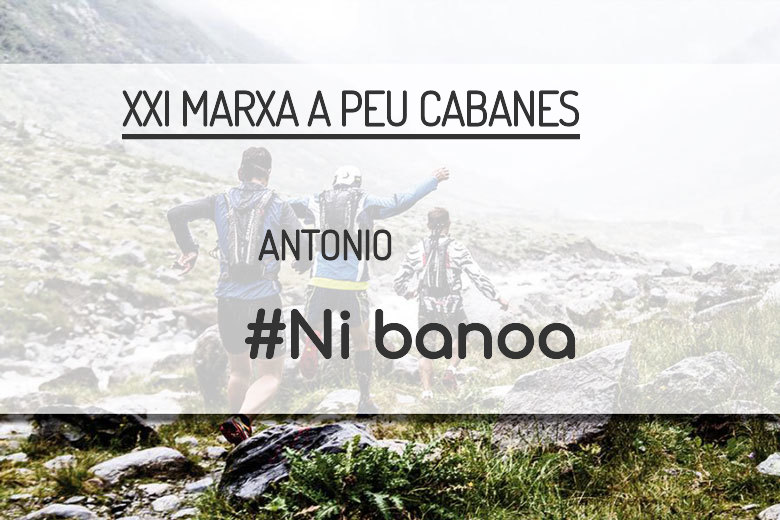 #ImGoing - ANTONIO (XXI MARXA A PEU CABANES)