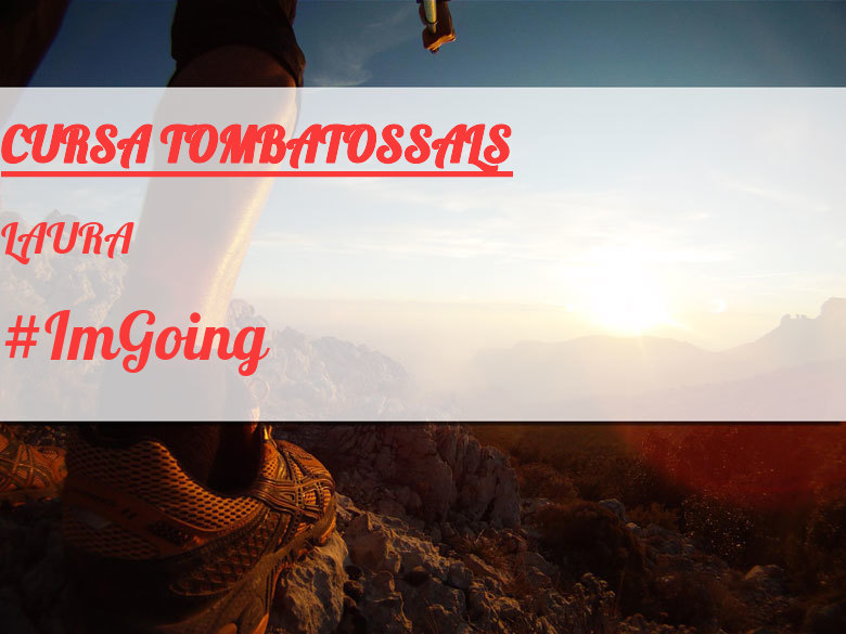 #ImGoing - LAURA (CURSA TOMBATOSSALS)